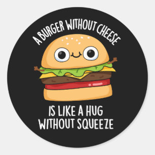 Sticker Rond Un hamburger sans fromage amusant Nourriture Pun D