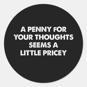 Sticker Rond Un Penny Pour Vos Pensées Semble Un Peu Coûteux