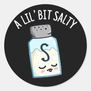 Sticker Rond Un Petit Peu Salé Drôle Sel Shaker Pun Dark BG