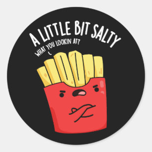 Sticker Rond Un peu salé Fries amusantes Pun Dark BG