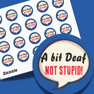 Sticker Rond Un peu sourd pas Stupide surdité oreilles de perte