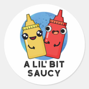 Sticker Rond Un Pun De Sauce Amusant Lil Bit Saucy