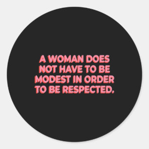 Sticker Rond Une Femme N'A Pas À Être Modeste Pour Être Respect