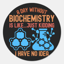 Une journée sans biochimie est comme... blague à p