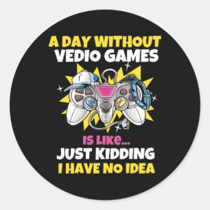 Sticker Rond Une Journée Sans Jeux Vidéo Est Comme Un Jeu Vidéo
