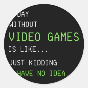 Sticker Rond Une journée sans jeux vidéo Funny Gamer garçons ad