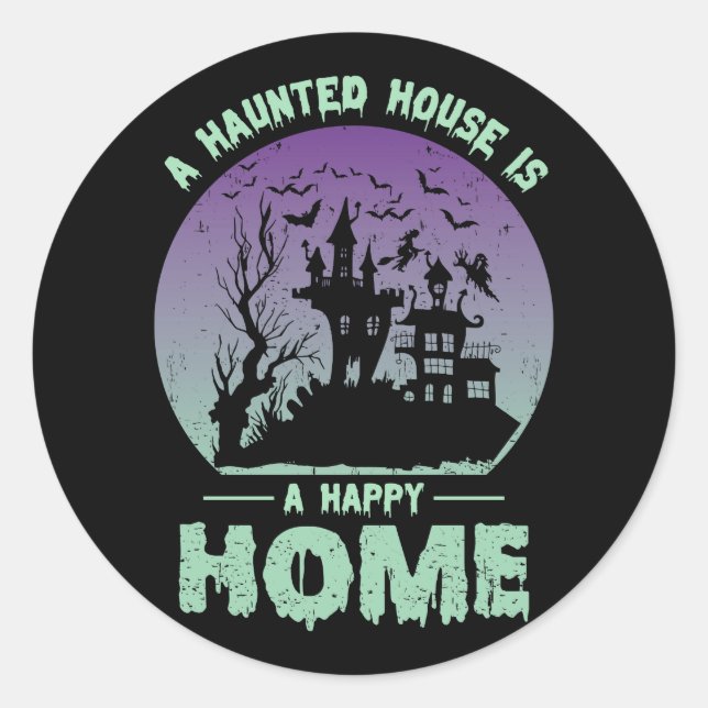 Sticker Rond Une maison hantée est une maison heureuse (Devant)