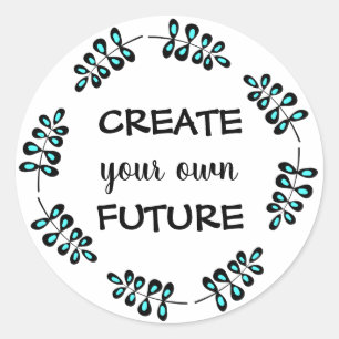 Sticker Rond Une motivation tendance Créez votre propre avenir