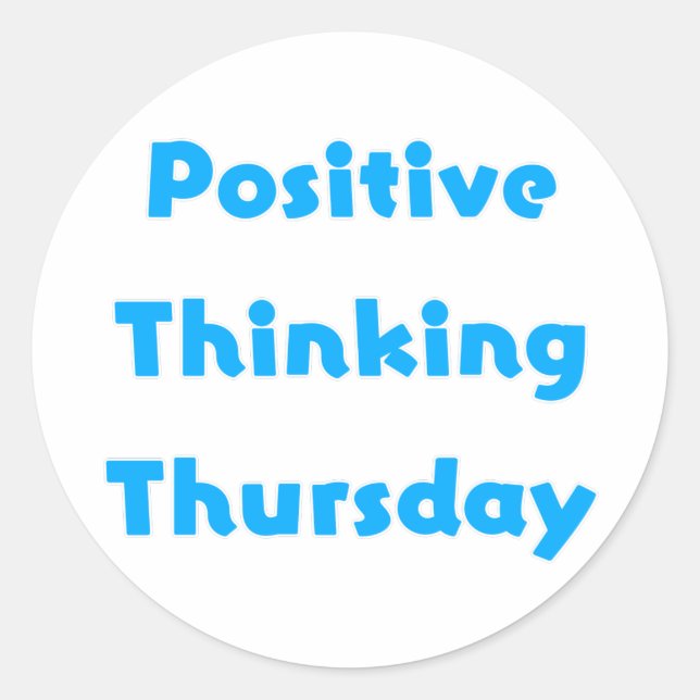 Sticker Rond Une pensée positive jeudi (Devant)