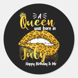 Sticker Rond Une Reine Est Née En Juillet Joyeux Anniversaire P