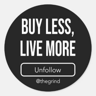 Sticker Rond Unfollow the Grind: Buy Less, Live More