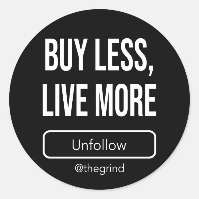 Sticker Rond Unfollow the Grind: Buy Less, Live More (Devant)