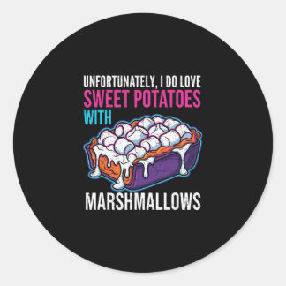 Sticker Rond Unfortunately I Do Love Sweet Potatoes With Marshm