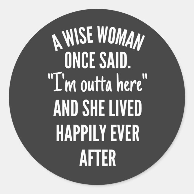 Sticker Rond Untitled designA Wise Woman Once Said I’m Outta (Devant)