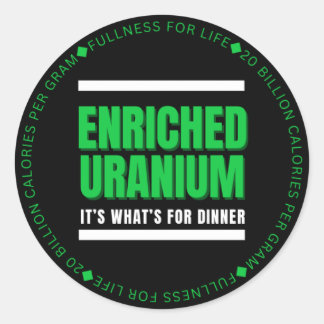 Sticker Rond Uranium enrichi - C’est ce qu’il y a pour le dîner