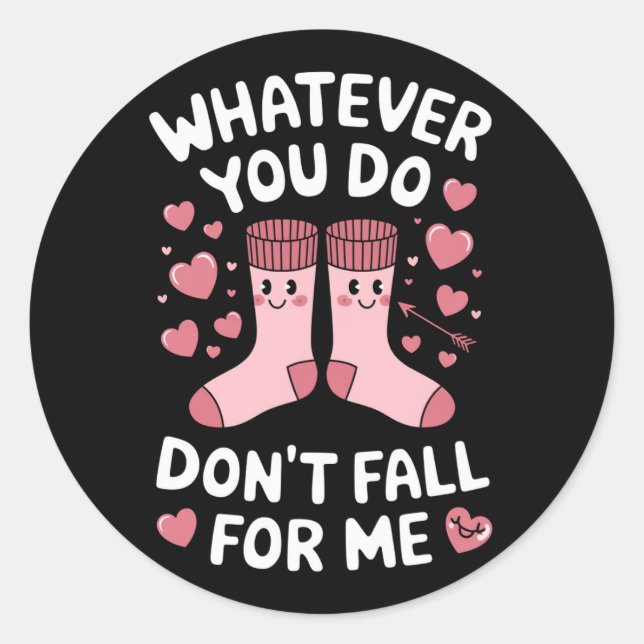 Sticker Rond Valentine Quoi que vous fassiez ne tombe pas pour  (Devant)