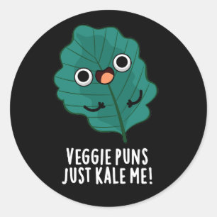 Sticker Rond Veggie Puns Just Kale Me Drôle Nourriture Pun Dark