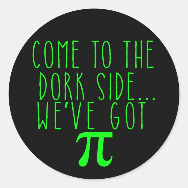 Sticker Rond Venez au Dork Side... Nous avons Pi (Devant)