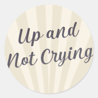 Sticker Rond Vers le haut et ne pas pleurer gris avec arrière -