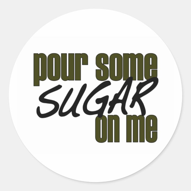 Sticker Rond Versez Du Sucre Sur Moi (Devant)