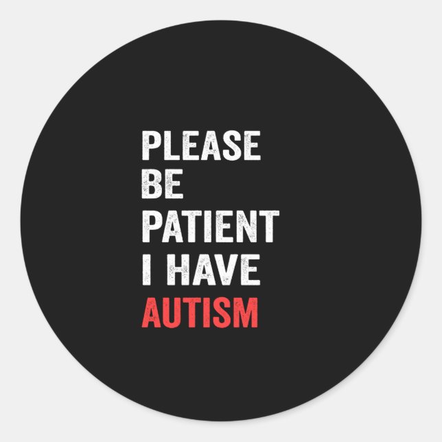 Sticker Rond veuillez être patient si j'ai de l'autisme (Devant)