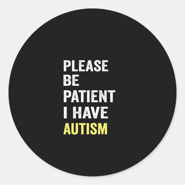 Sticker Rond veuillez être patient si j'ai de l'autisme (Devant)
