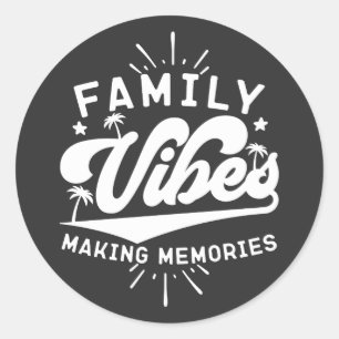 Sticker Rond Vibes Familiales Rendre Les Souvenirs Drôle Dire C