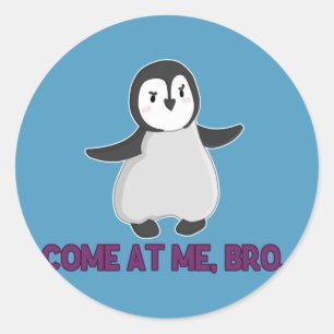 Sticker Rond Viens Me Voir, Bro Penguin