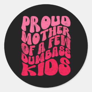Sticker Rond Vintage Fier Mère Dumb Enfants Fête des mères Mama