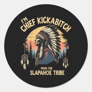 Sticker Rond Vintage Je suis le chef Kickabitch du Slapahoe