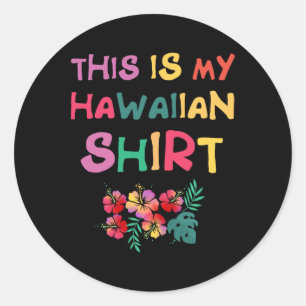 Sticker Rond Voici Mon Aloha Hawaïen Hawaii Luau Shirt Vacati