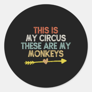 Sticker Rond Voici Mon Cirque Ce Sont Mes Singes