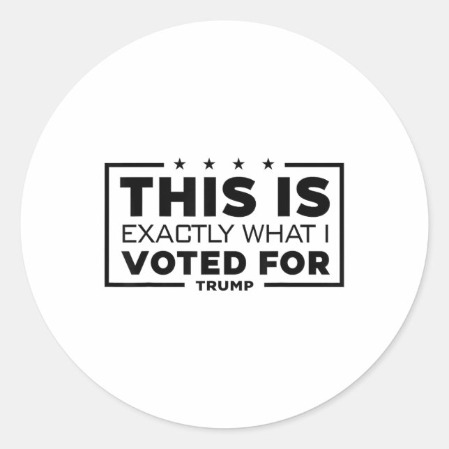 Sticker Rond Voilà Exactement Ce Que J'Ai Voté Pour Trump (Devant)