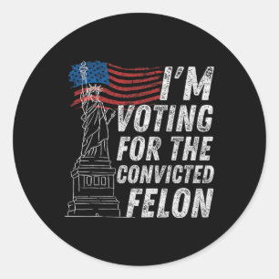 Sticker Rond Vote Condamné Felon Funny Pro Trump 2024
