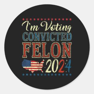 Sticker Rond Vote Pour Le Condamné Felon Funny Pro Trump 202