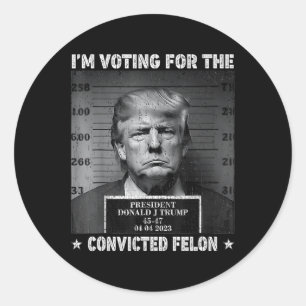 Sticker Rond Vote Pour Le Condamné Felon Funny Trump 2024
