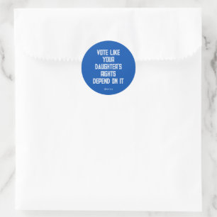 Sticker Rond Votez comme les droits de votre fille dépendent de