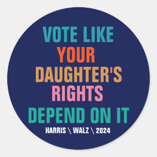 Sticker Rond Votez comme les droits de votre fille en dépendent