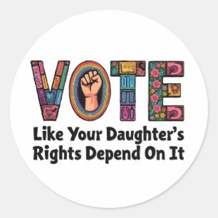 Sticker Rond Votez comme les droits de votre fille en dépendent