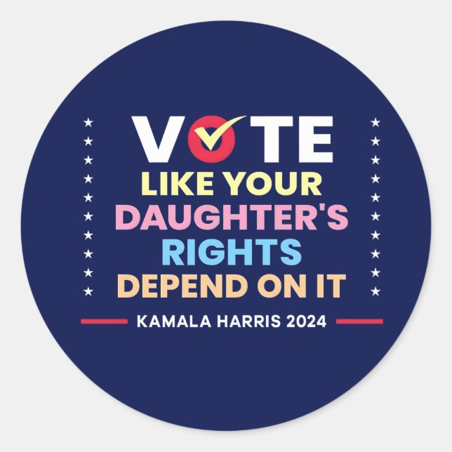 Sticker Rond Votez comme les droits de votre fille en dépendent (Devant)