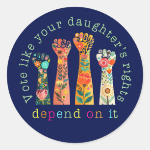 Sticker Rond Votez comme les droits de votre fille en dépendent