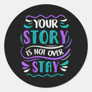 Sticker Rond Votre histoire n'est pas terminée Restez en vie