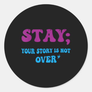 Sticker Rond Votre histoire n'est pas terminée Restez Préventio