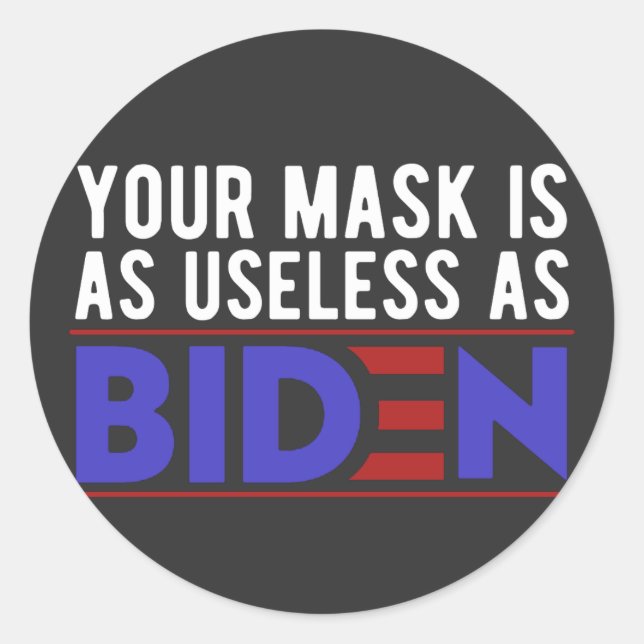 Sticker Rond Votre Masque Est Aussi Inutile Que Biden (Devant)