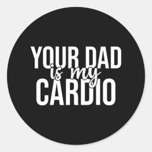 Sticker Rond Votre Père Est Mon Cardio Super Gym Entraînements 