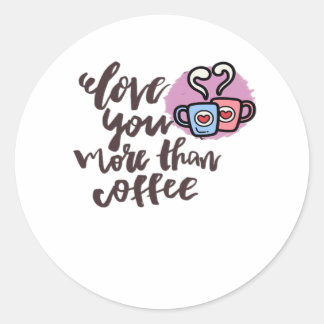 Sticker Rond Vous aimez plus que le café Mignon Style romantiqu