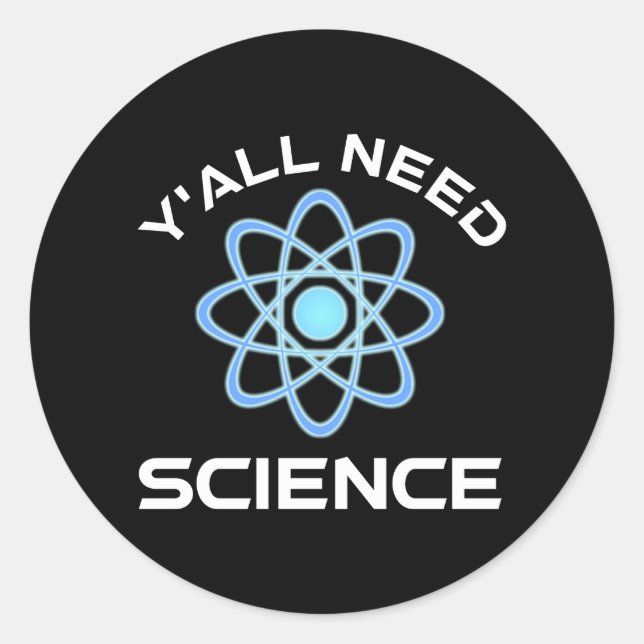 Sticker Rond Vous avez besoin de science (Devant)