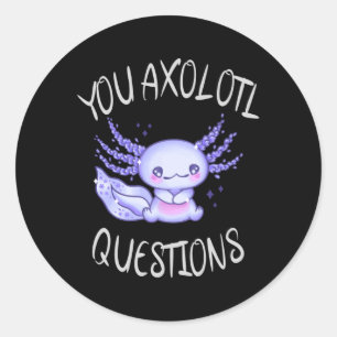 Sticker Rond Vous avez des questions axolotales