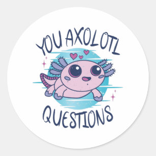 Sticker Rond Vous avez des questions axolotales