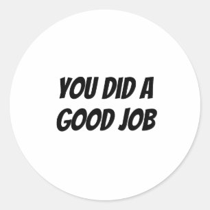 Sticker Rond Vous avez fait du bon travail